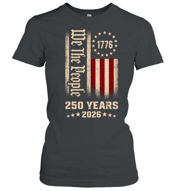 We The People 250 Years 1776–2026 Patriotic Flag Women T-Shirt