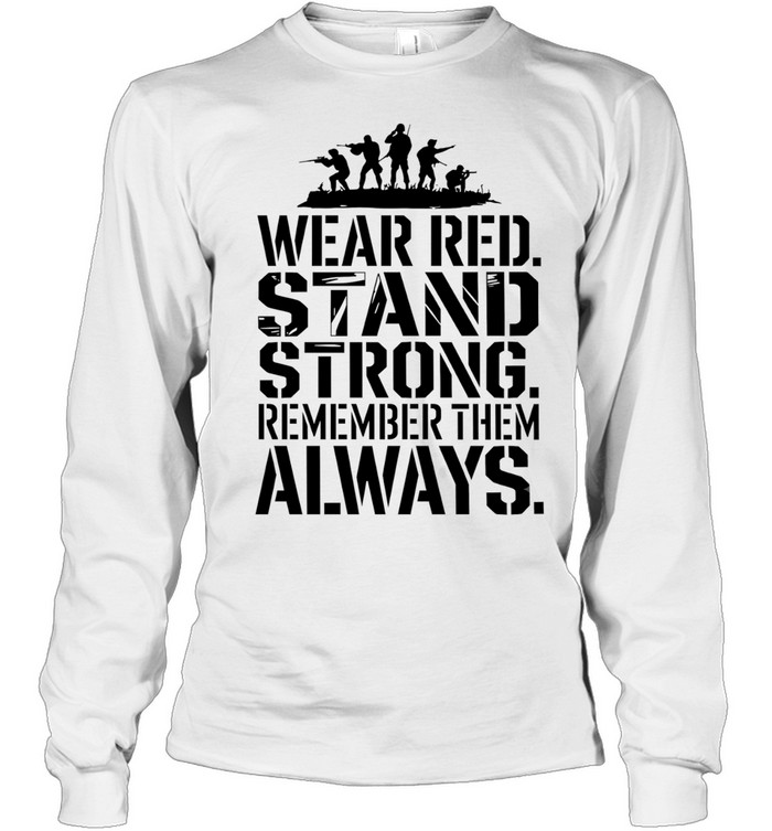 Wear red stand strong remember them alway Long Sleeve Tee