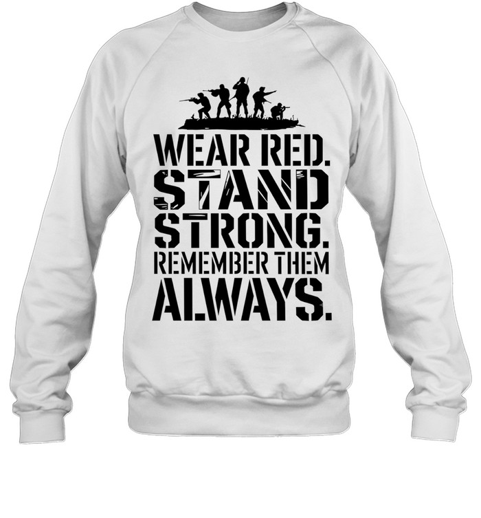 Wear red stand strong remember them alway Sweatshirt