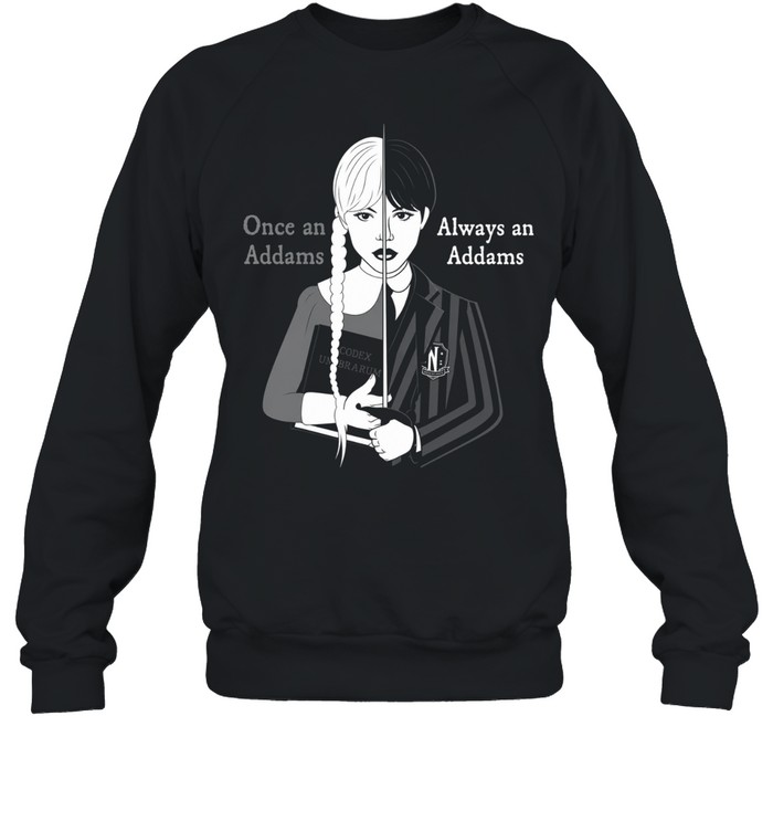 Wednesday Once an Addams Always an Addams Sweatshirt