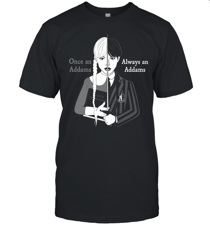 Wednesday Once an Addams Always an Addams Unisex T-Shirt