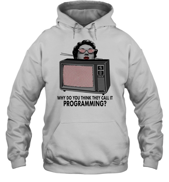Why do you think they call it programming Hoodie
