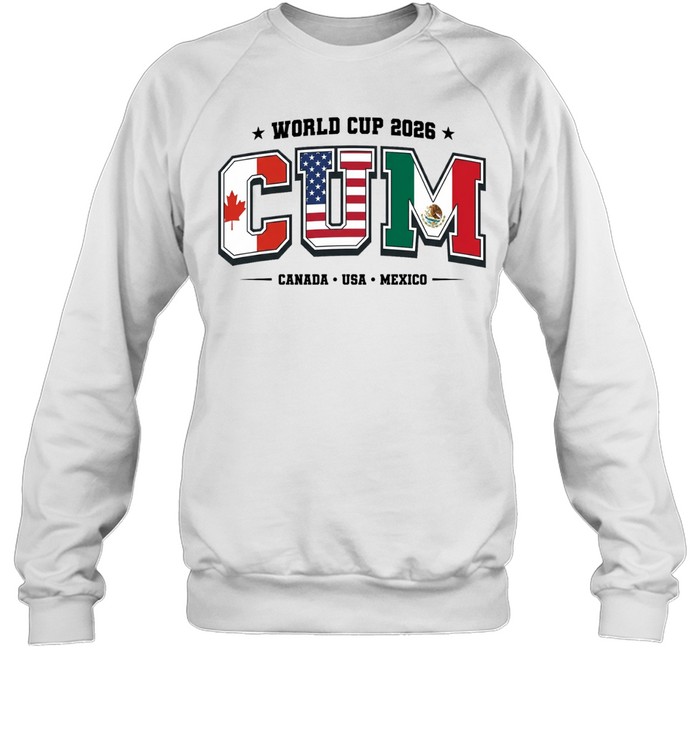 World Cup 2026 CUM Canada USA Mexico Sweatshirt