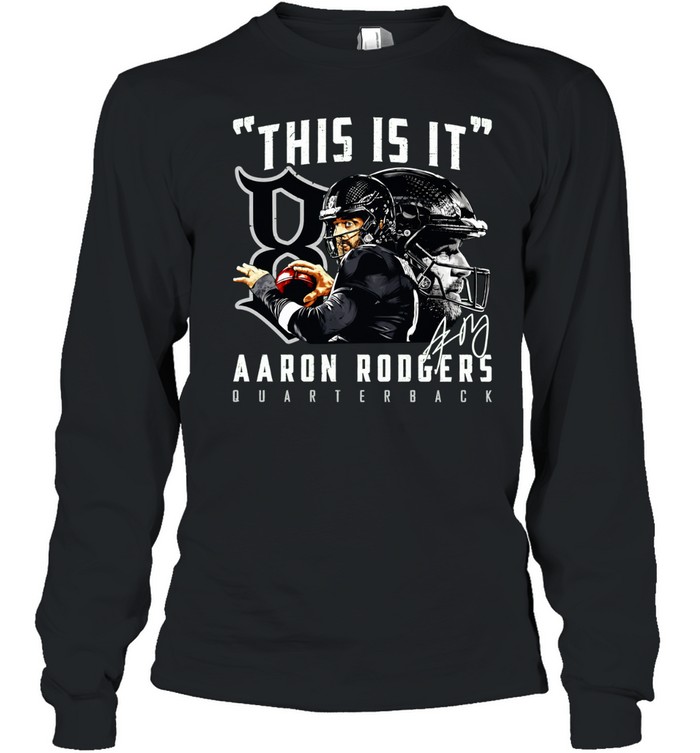 Aaron Rodgers New York Jets This is it Aaron Rodgers Quarterback signature Long Sleeve Tee