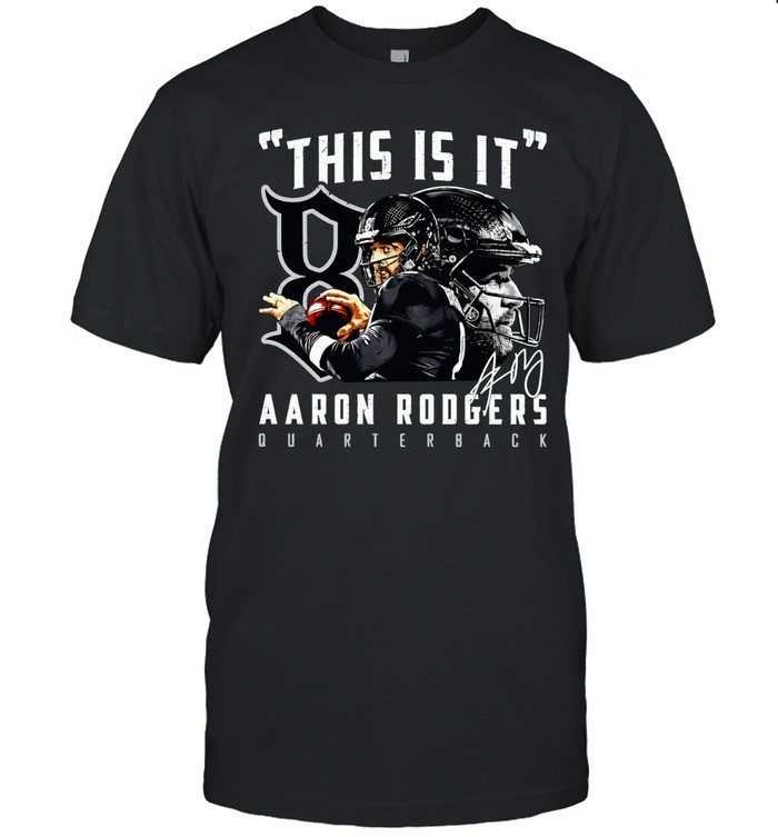 Aaron Rodgers New York Jets This is it Aaron Rodgers Quarterback signature Unisex T-Shirt