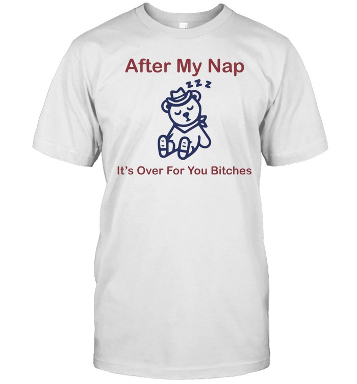 After my nap it’s over for you bitches sleep cowboy bear Unisex T-Shirt