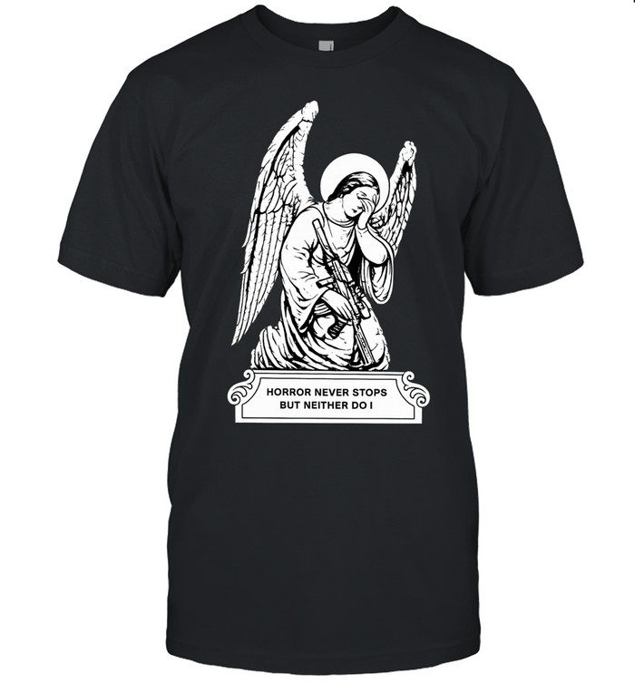 Angel horror never stops but neither do I Unisex T-Shirt