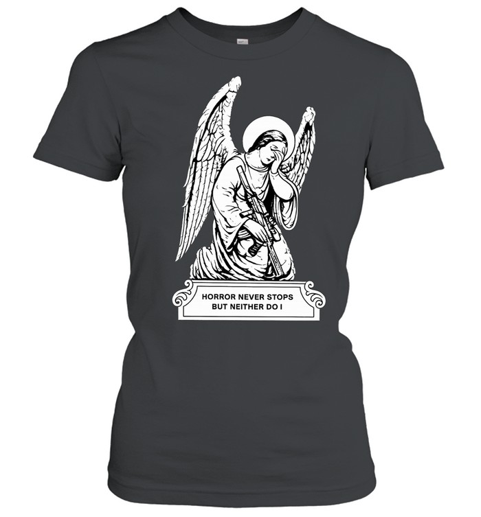 Angel horror never stops but neither do I Women T-Shirt