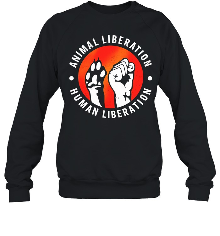 Animal Liberation Human Liberation activism Sweatshirt