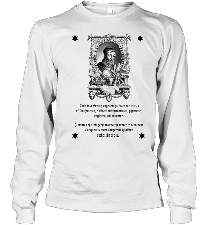 Archimedes Conquest’s Most Dangerous Quality Calculation Long Sleeve Tee