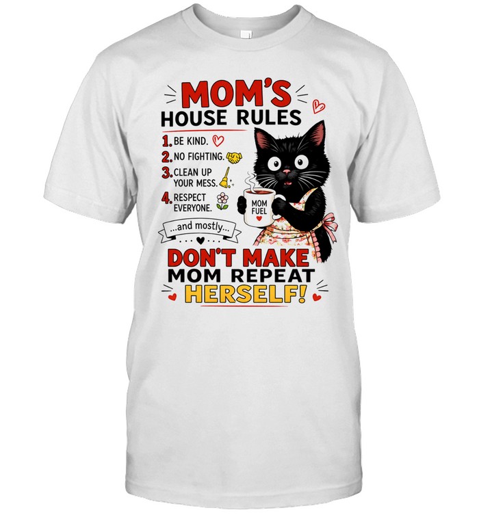 Black cat mom’s house rules don’t make mom repeat herself Unisex T-Shirt