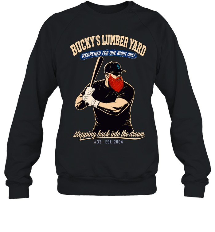 Bucky’s Lumber Yard Reopened For One Night Only Stepping Back Into The Dream Sweatshirt