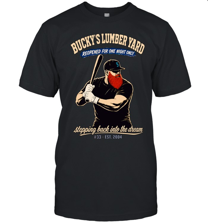 Bucky’s Lumber Yard Reopened For One Night Only Stepping Back Into The Dream Unisex T-Shirt