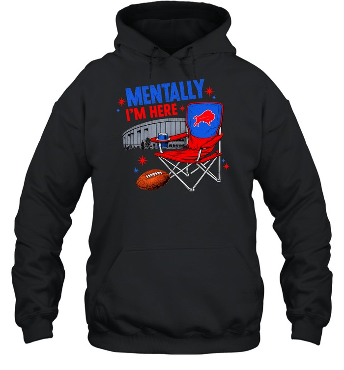 Buffalo Bills mentally I’m here Hoodie