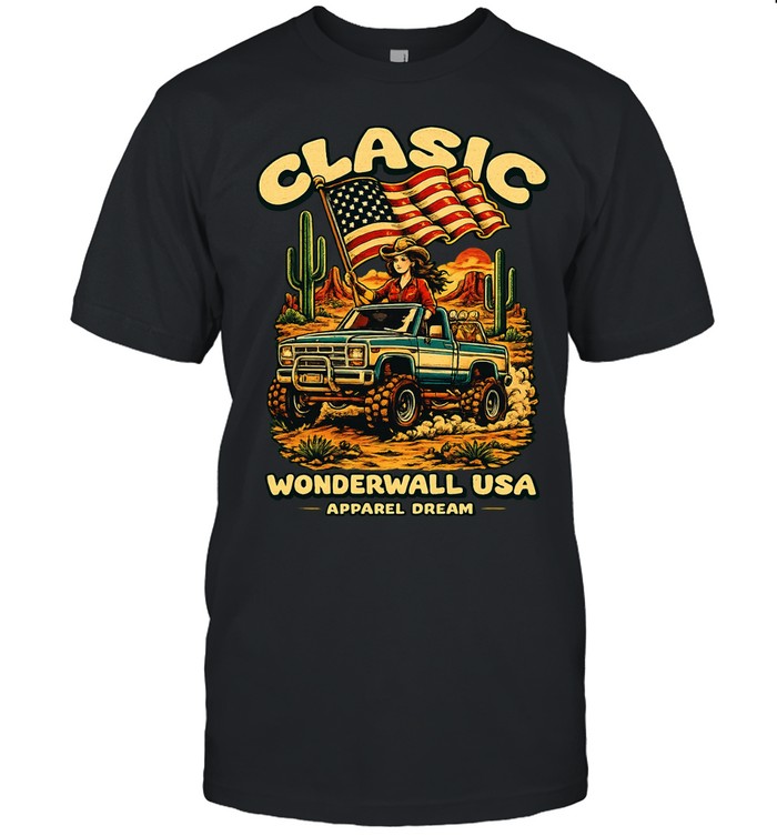 Classic Wonderwall USA Apparel Dream Cowgirl Driving Truck With American Flag Western Unisex T-Shirt