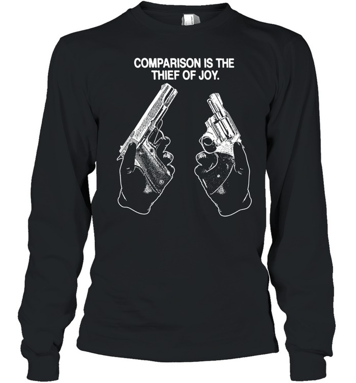 Comparison is the thief of joy Long Sleeve Tee