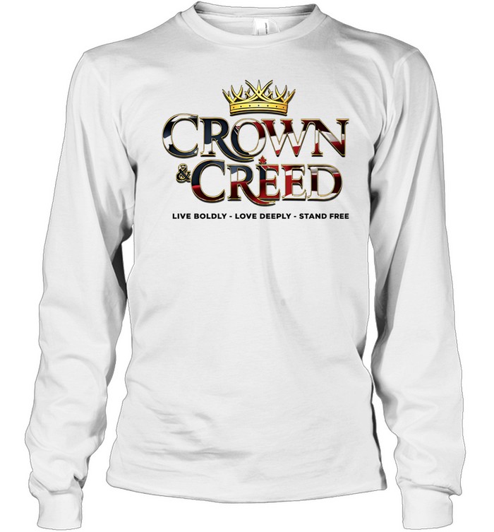 Crown and Creed live boldly love deeply stand free American flag Long Sleeve Tee
