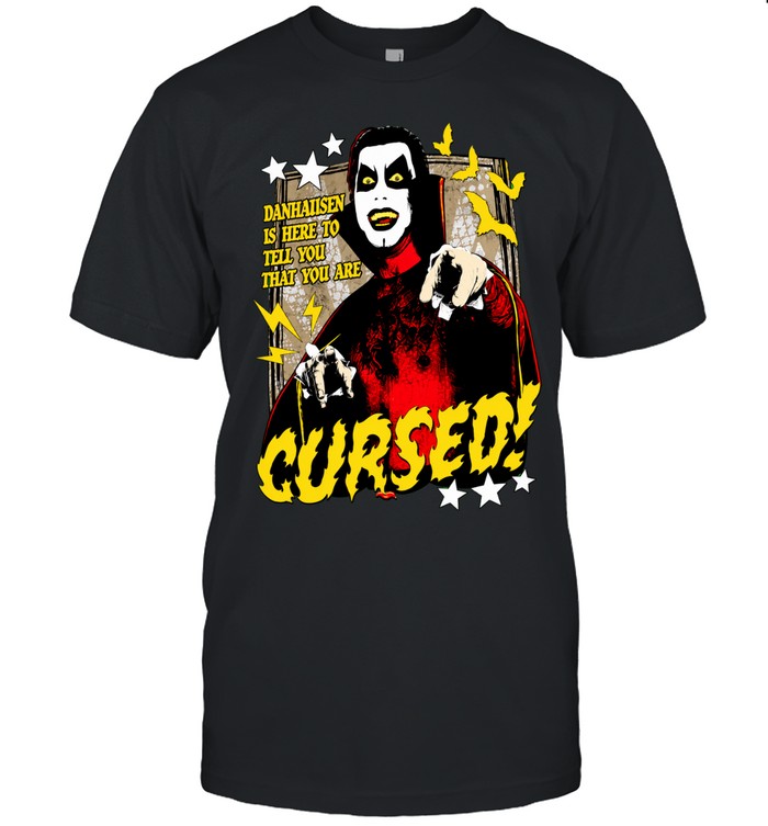 Danhausen Is Here to Tell You That You Are Cursed Unisex T-Shirt