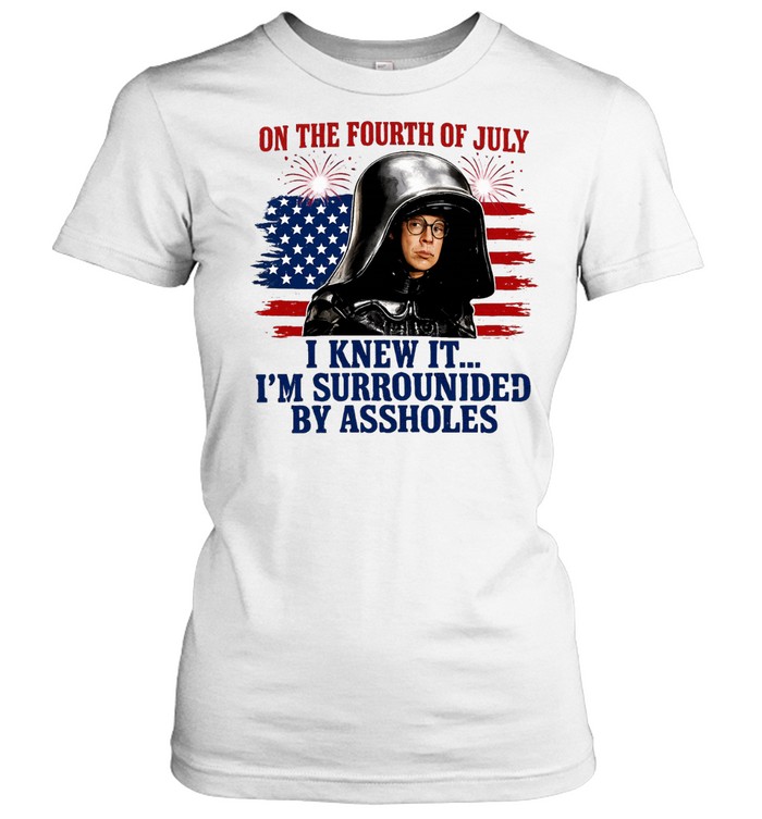 Dark Helmet Spaceballs I Knew It I’m Surrounded By Assholes 4th Of July Women T-Shirt