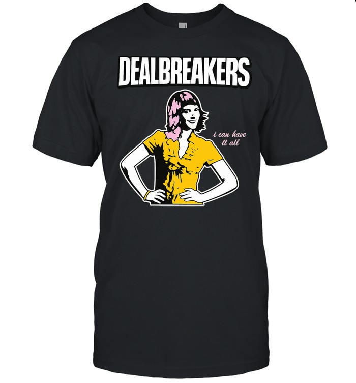 Dealbreakers I Can Have It All Slogan Quote Unisex T-Shirt