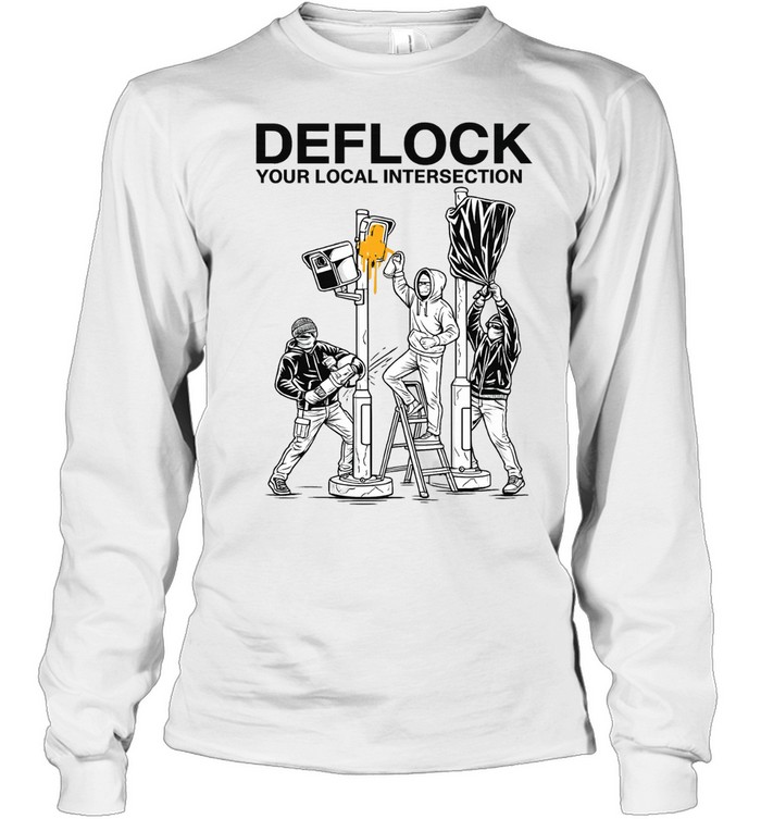Deflock Your Local Intersection surveillance Long Sleeve Tee