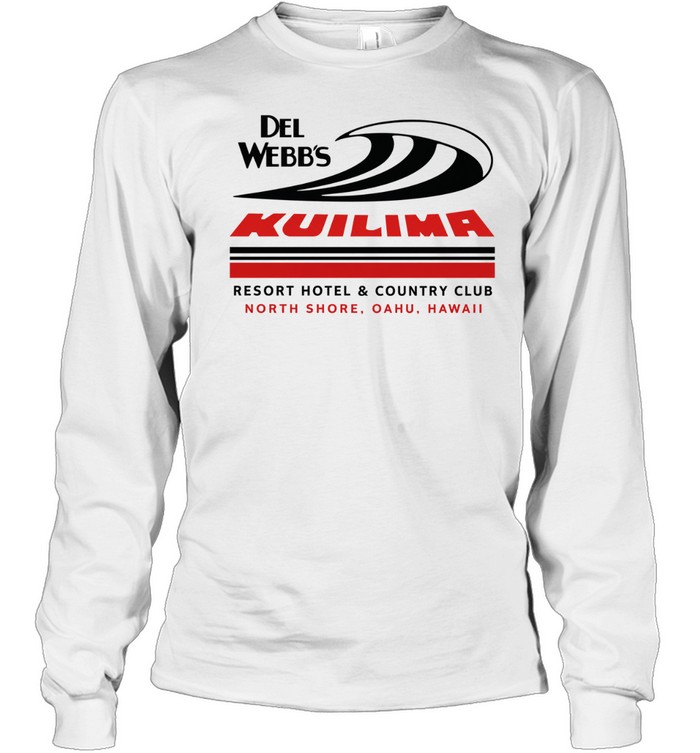 Del Webb’s Kuilima resort hotel North Shore of Oahu Long Sleeve Tee