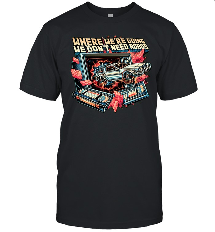 DeLorean car bursting through TV where we’re going we don’t need roads Unisex T-Shirt