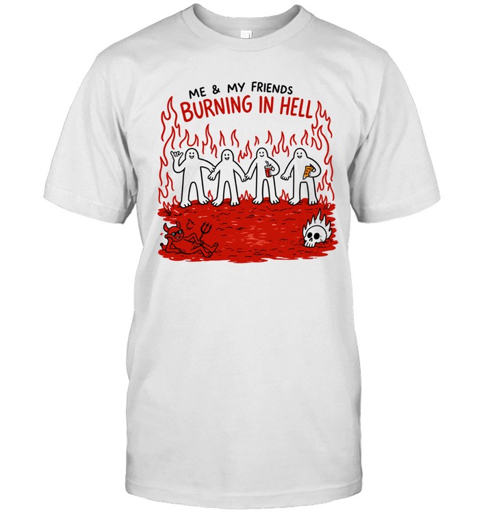 Demon flames me and my friends burning in hell Unisex T-Shirt