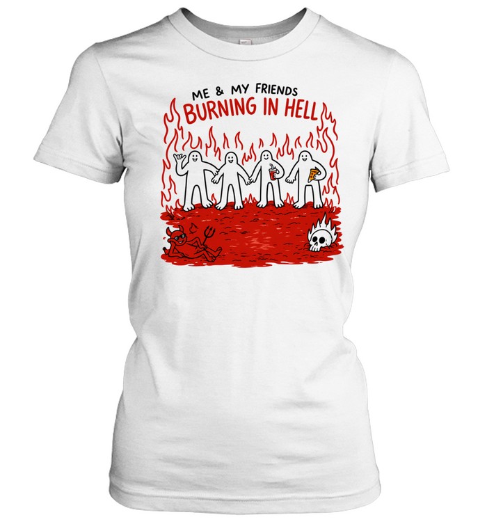 Demon flames me and my friends burning in hell Women T-Shirt