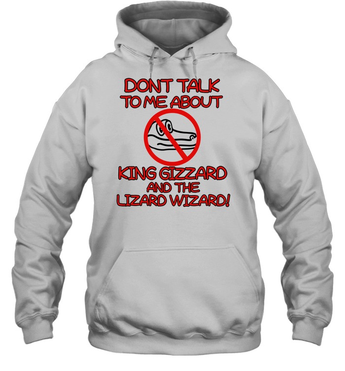 Dont Talk To Me About King Gizzard And The Lizard Wizard Crocodile Hoodie