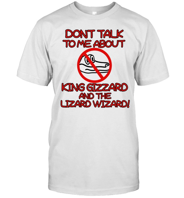 Dont Talk To Me About King Gizzard And The Lizard Wizard Crocodile Unisex T-Shirt