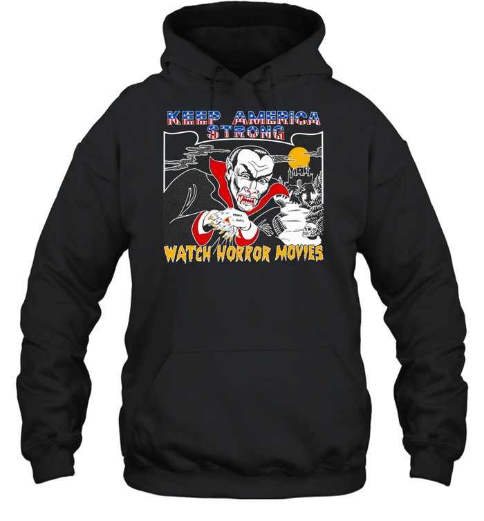 Dracula Keep America Strong Watch Horror Movies Hoodie