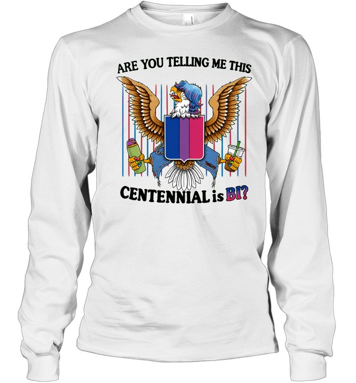 Eagle bisexual pride shield are you telling me this centennial is bi Long Sleeve Tee