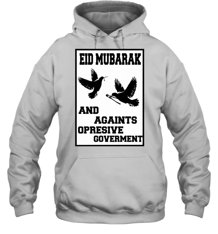 Eid Mubarak and Against Oppressive Government Hoodie