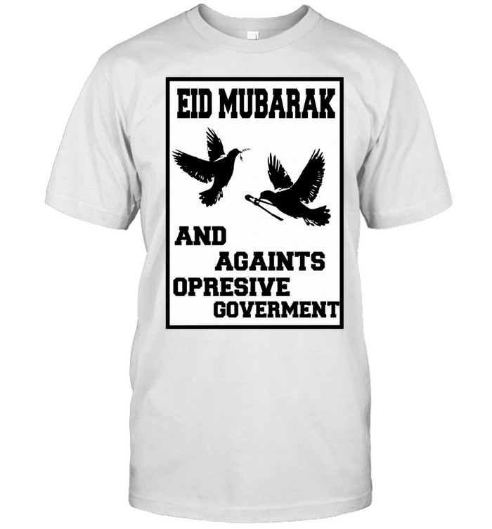 Eid Mubarak and Against Oppressive Government Unisex T-Shirt