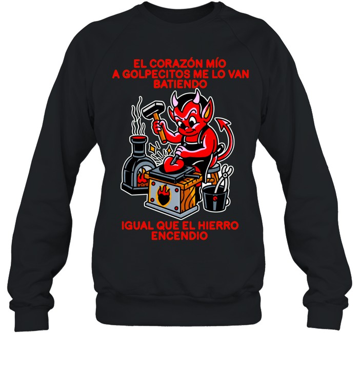 El Corazon Mio A Golpecitos Me Lo Van Batiendo Devil Blacksmith Sweatshirt