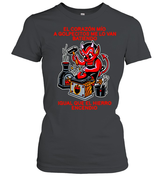 El Corazon Mio A Golpecitos Me Lo Van Batiendo Devil Blacksmith Women T-Shirt