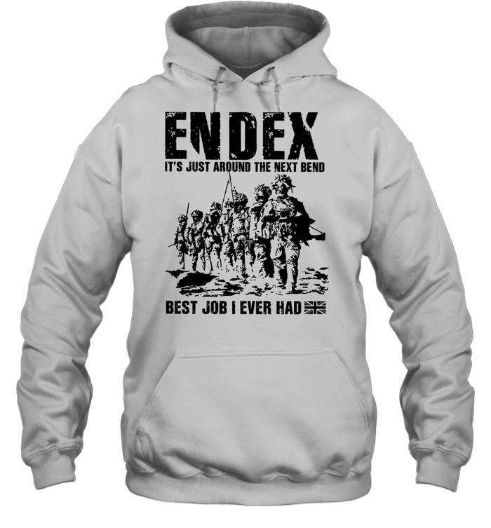 Endex It Is Just Around the Next Bend Best Job I Ever Had Hoodie