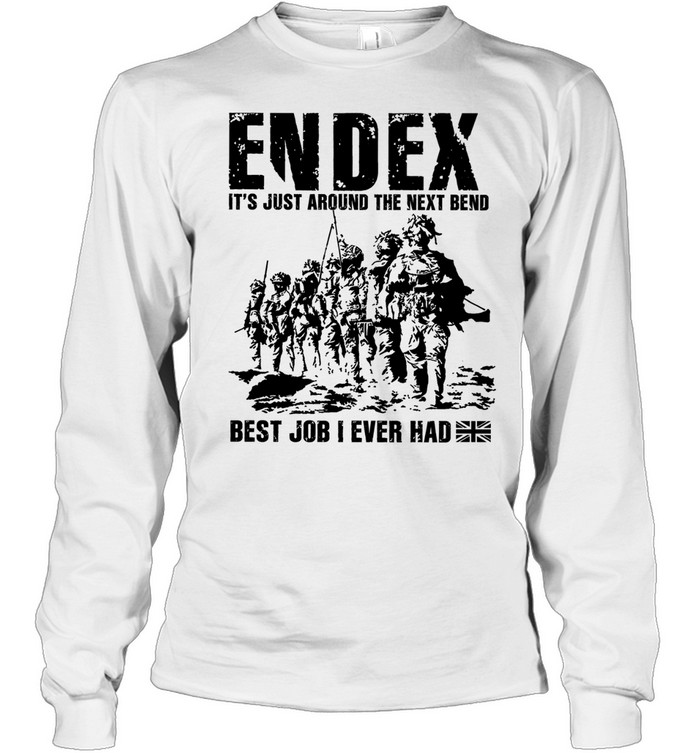 Endex It Is Just Around the Next Bend Best Job I Ever Had Long Sleeve Tee