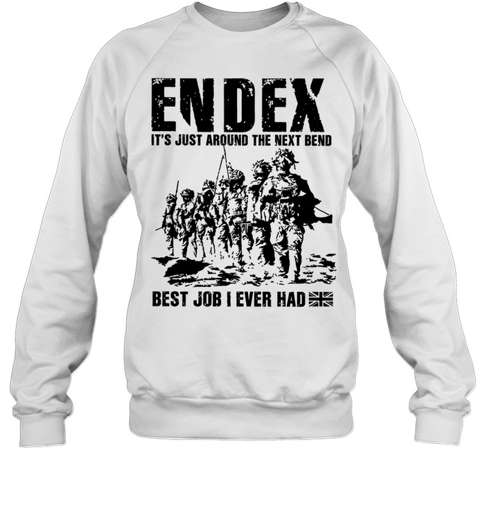 Endex It Is Just Around the Next Bend Best Job I Ever Had Sweatshirt