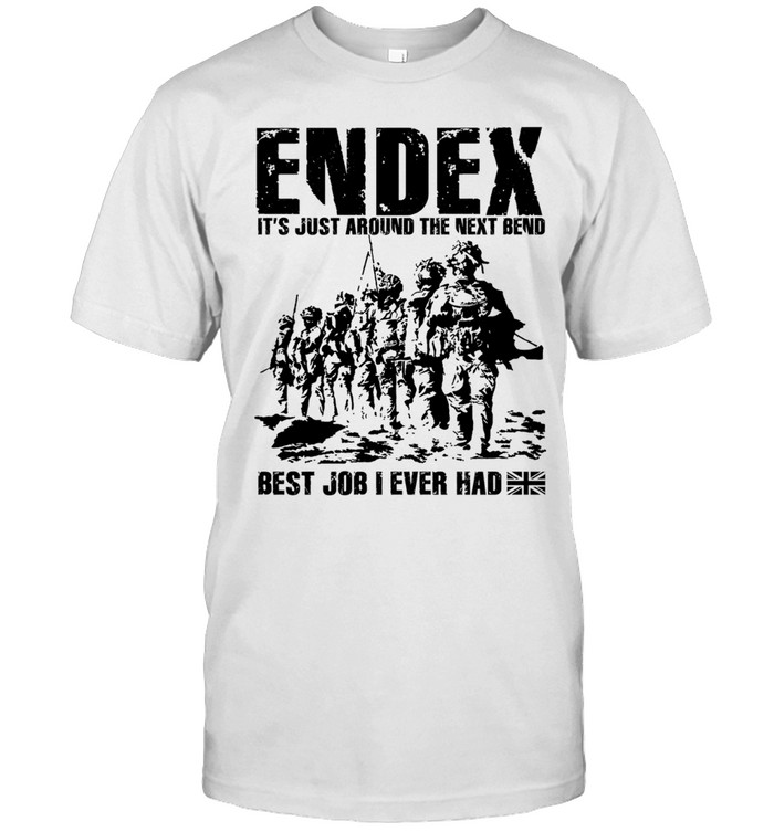 Endex It’s Just Around the Next Bend Best Job I Ever Had Unisex T-Shirt