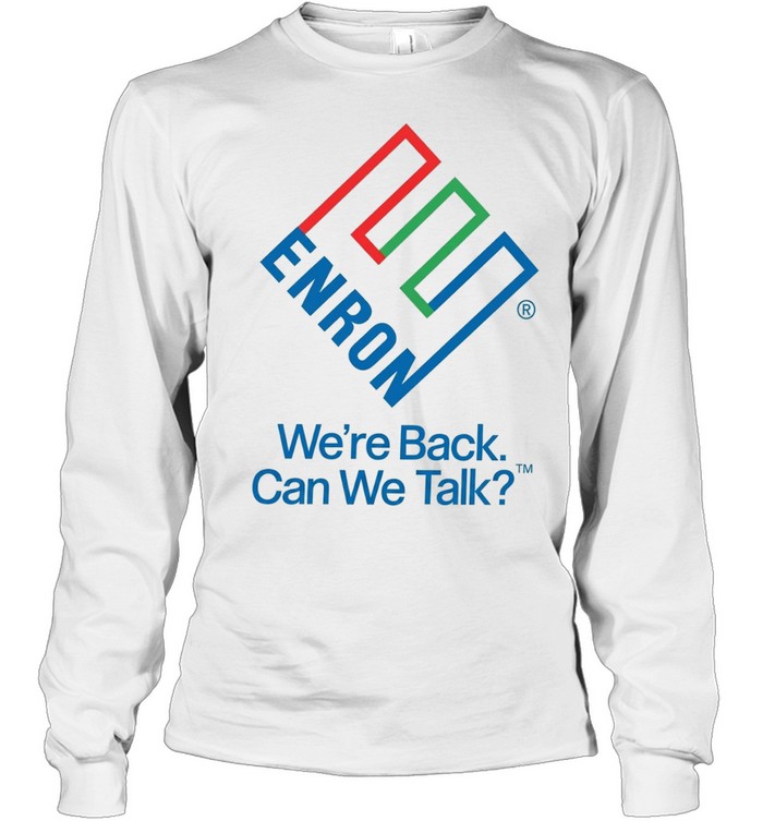 Enron We Are Back Can We Talk Long Sleeve Tee