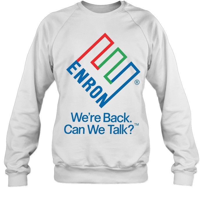 Enron We Are Back Can We Talk Sweatshirt