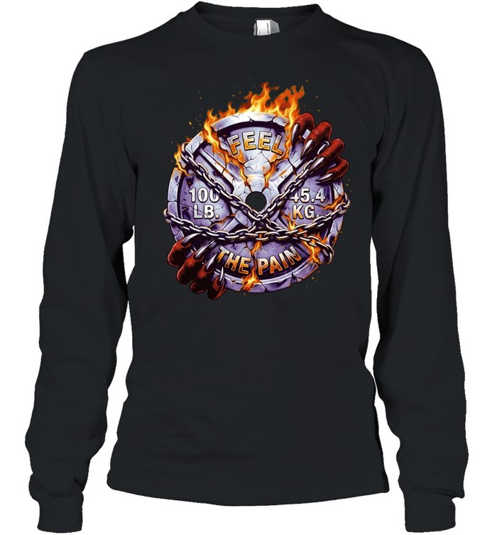 Feel the Pain 100 Lb 454 Kg Weight Plate Long Sleeve Tee