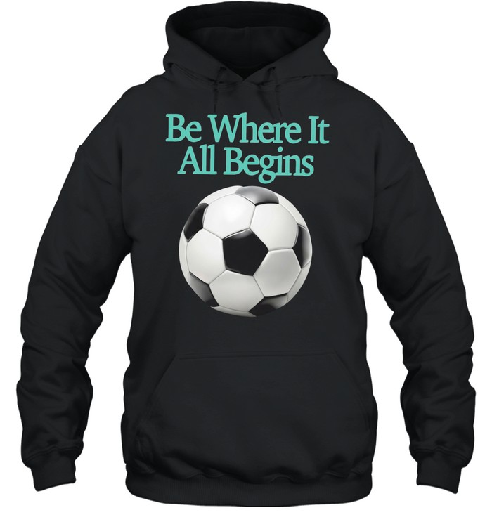 FIFA World Cup 2026 be where it all begins soccer ball Hoodie