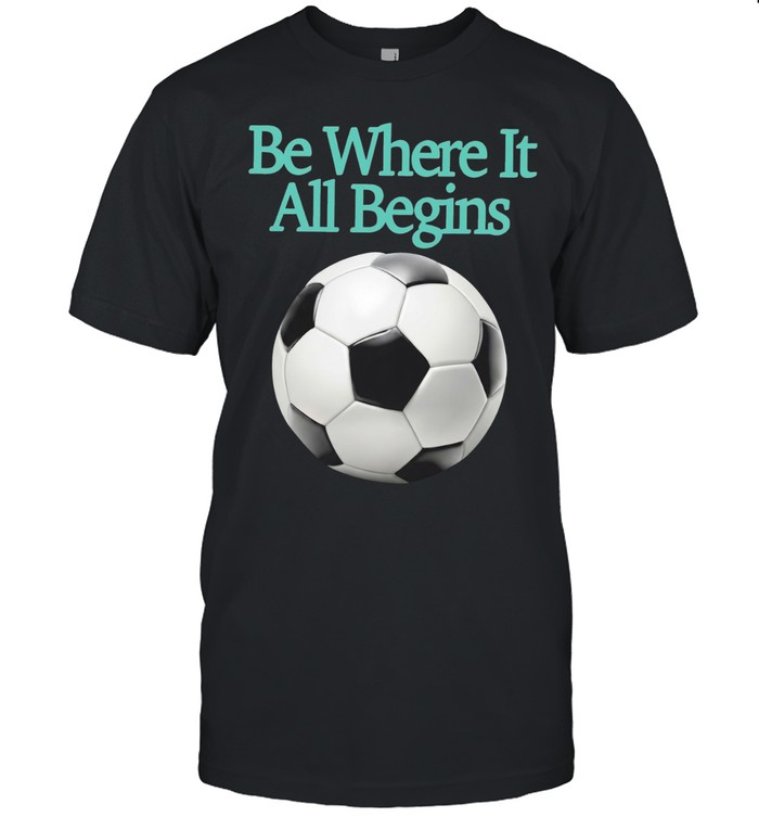 FIFA World Cup 2026 be where it all begins soccer ball Unisex T-Shirt