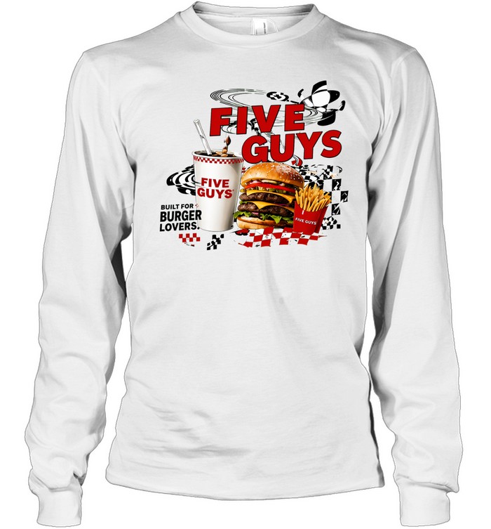 Five Guys built for burger lovers burger milkshake fries Long Sleeve Tee