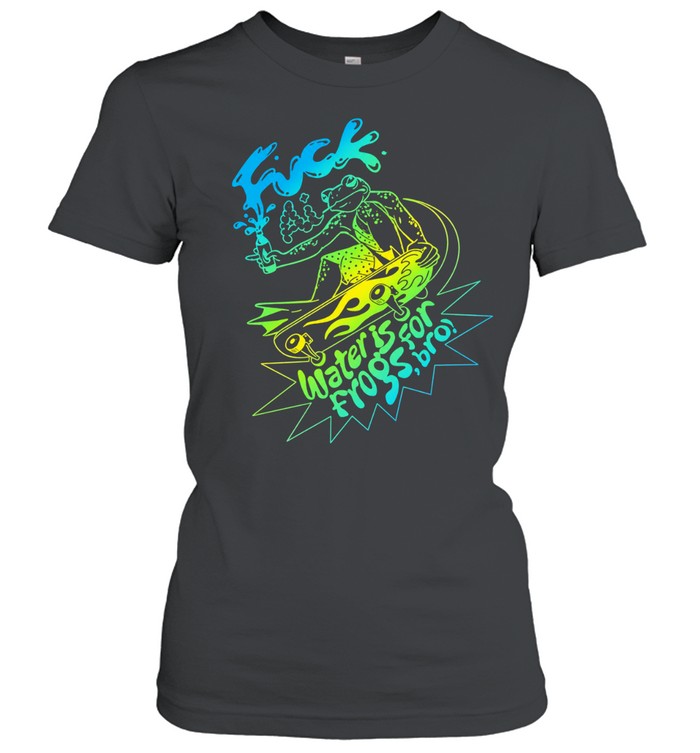 Fuck Ai Water Is For Frogs Bro Skate Frog Women T-Shirt