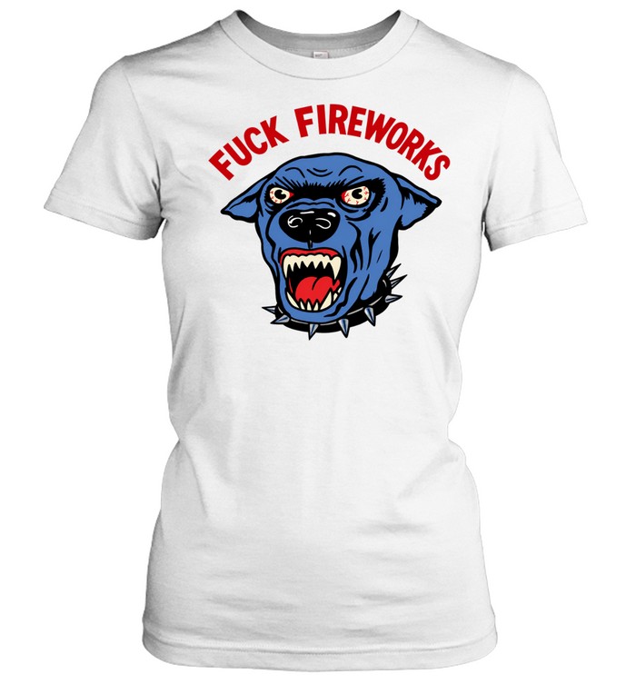 Fuck Fireworks Angry Dog july 4th Women T-Shirt