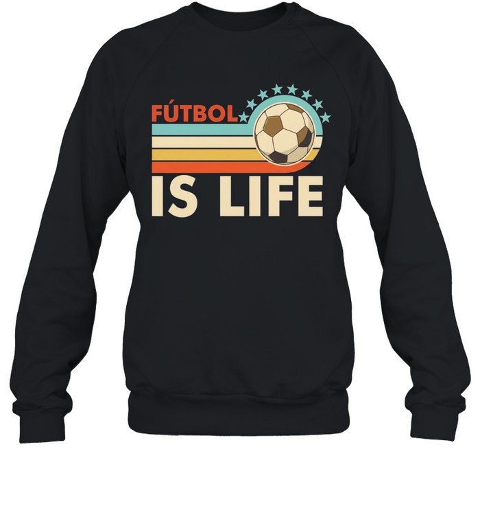 Futbol is life football vintage Sweatshirt